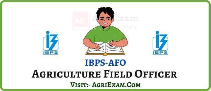 Agriculture Field Officer IBPS-AFO 2023-24 Vacancy, Syllabus, Exam Pattern, Books, Mock Test, Previous Year Paper, Notification, Test Series