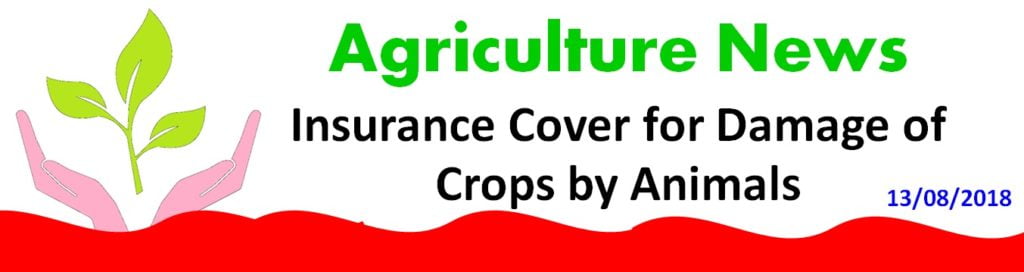 Insurance Cover for Damage of Crops natural fire and lightning, storm, hailstorm, typhoon, tempest, tornado, flood, inundation and landslide, drought