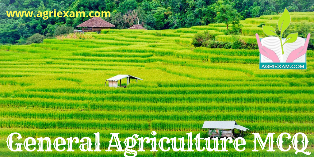 General Agriculture MCQ Test for Exams Like IBPS- AFO (Agriculture Field Officer) Iffco, Kribhco, NFL, NSC, ICAR-JRF/SRF/ ARS, IARI, TNAU, RAEO, RHEO, ADO, SADO