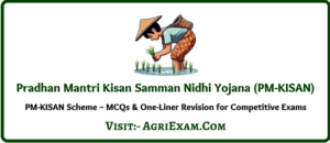 Pradhan Mantri Kisan Samman Nidhi Yojana (PM-KISAN) One-Liners & MCQs for Quick Revision